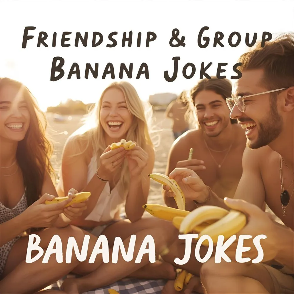 Friendship & Group Banana Jokes