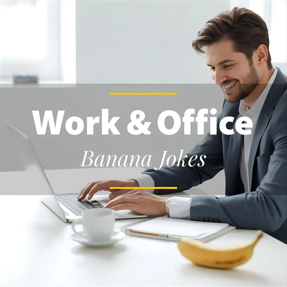 Work & Office Banana Jokes