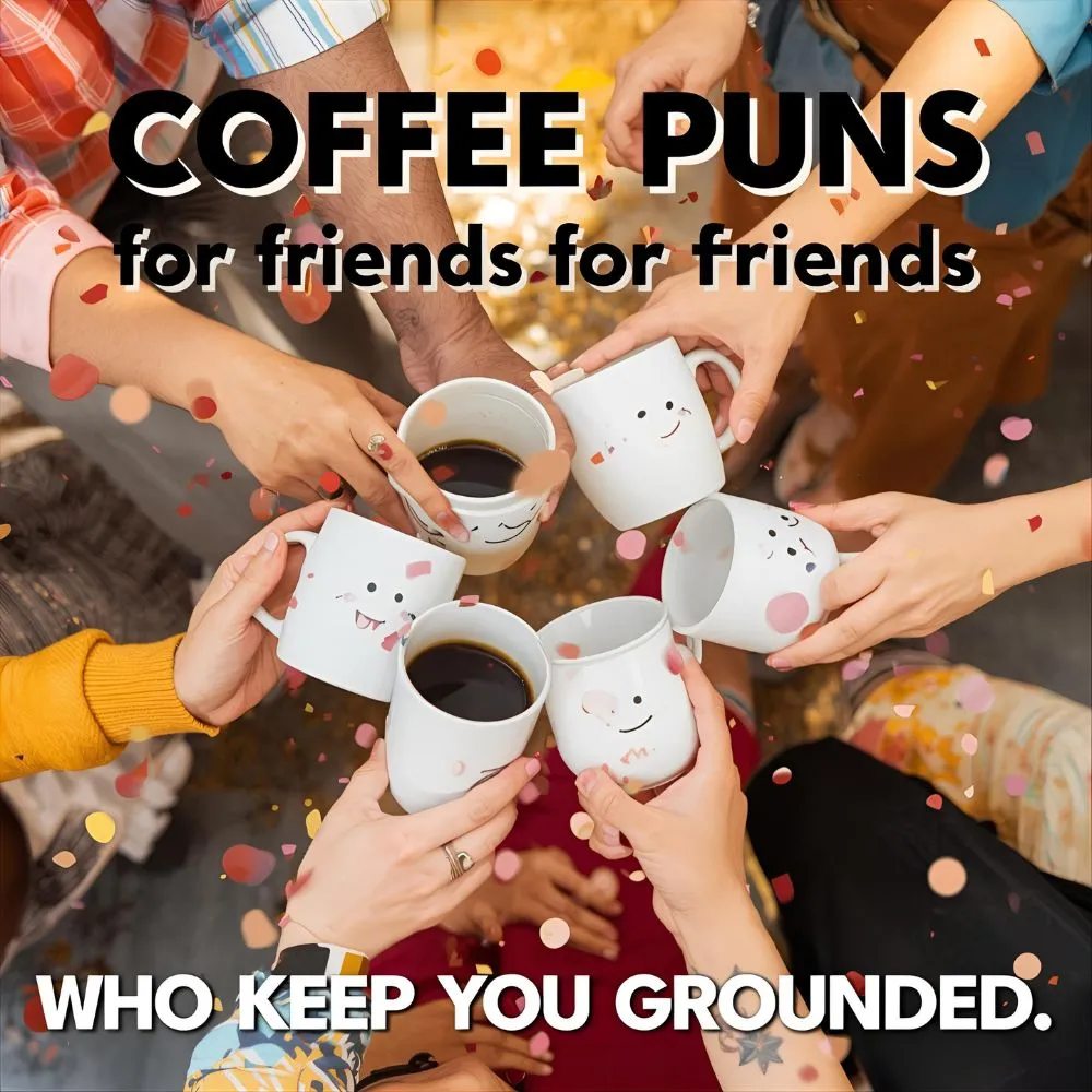 Coffee Puns for Friends 