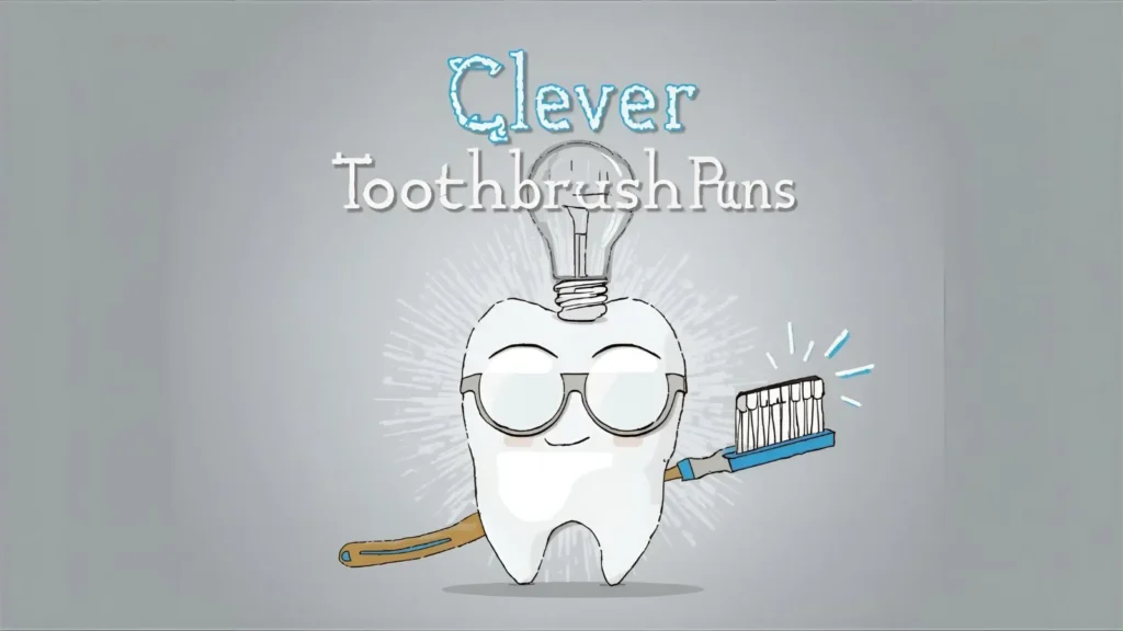 Clever Toothbrush Puns for Smart Humor