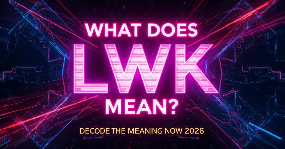 What Does LWK Mean