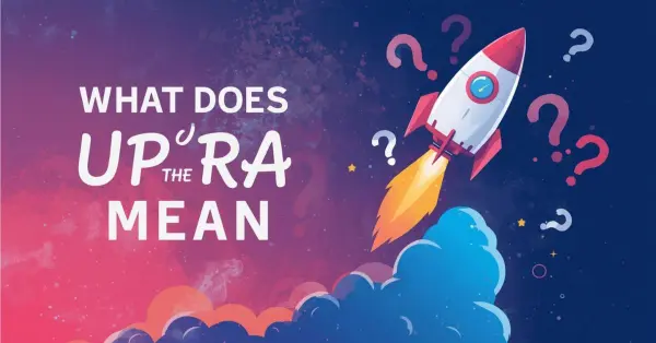 What Does Up the RA Mean