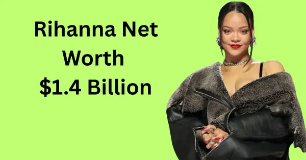 Rihanna Net Worth
